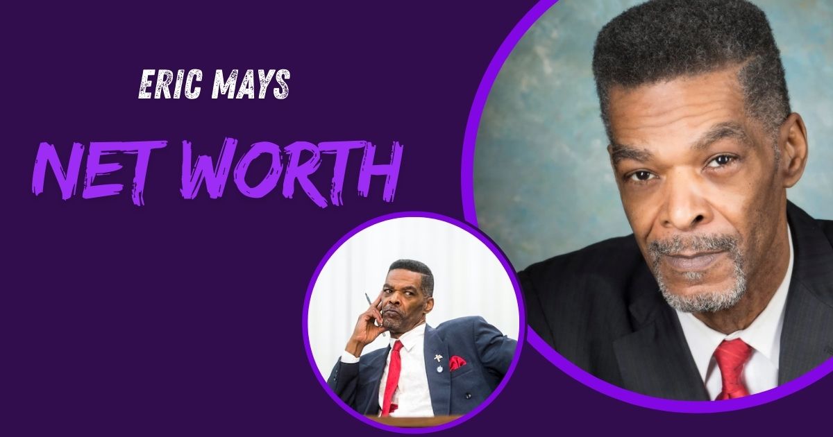 Eric Mays Net Worth