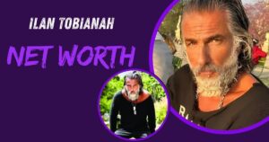 Ilan Tobianah Net Worth