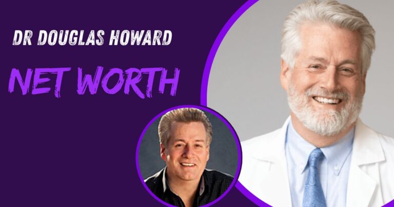 Dr Douglas Howard Net Worth