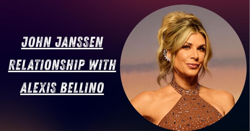 John Janssen Relationship with Alexis Bellino