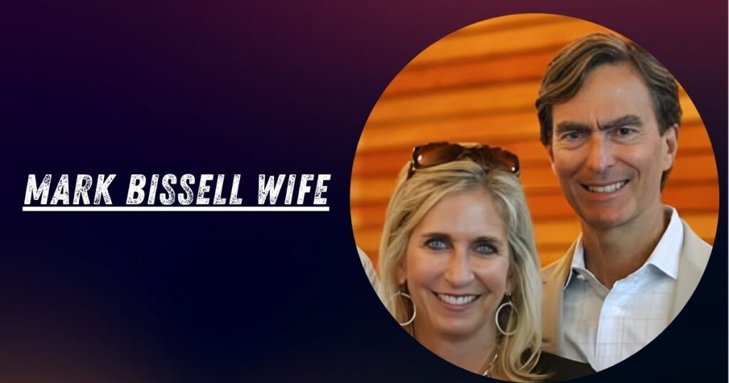 Mark Bissell Wife