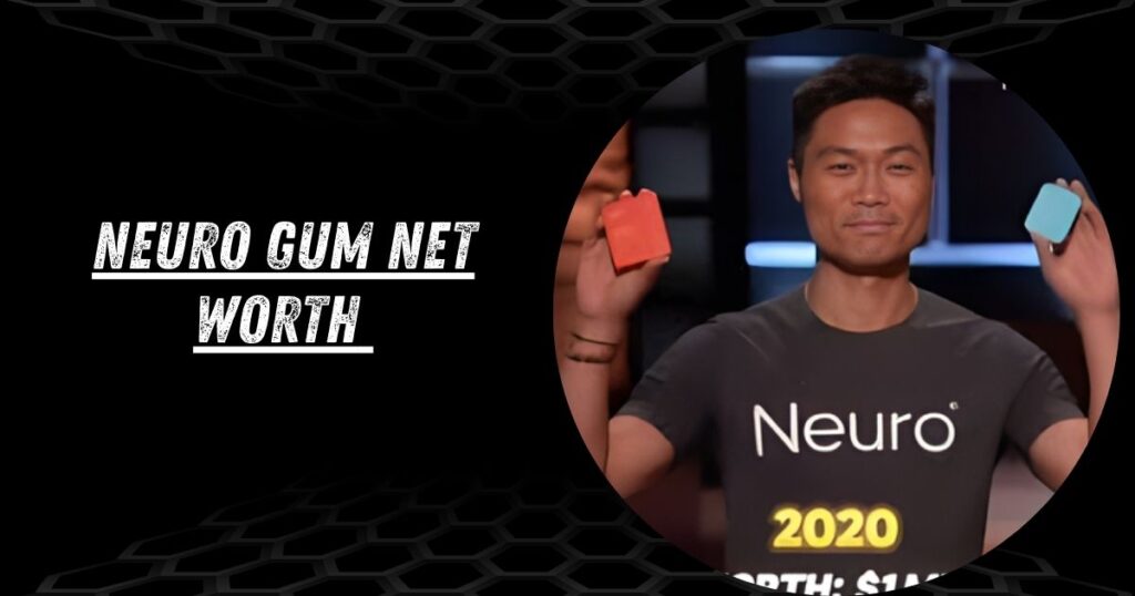 Neuro Gum Net Worth