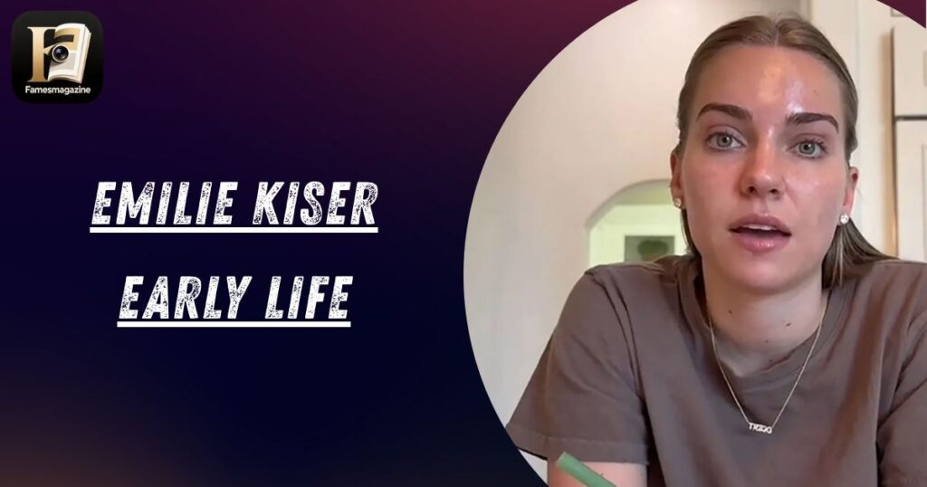 Emilie Kiser Early Life